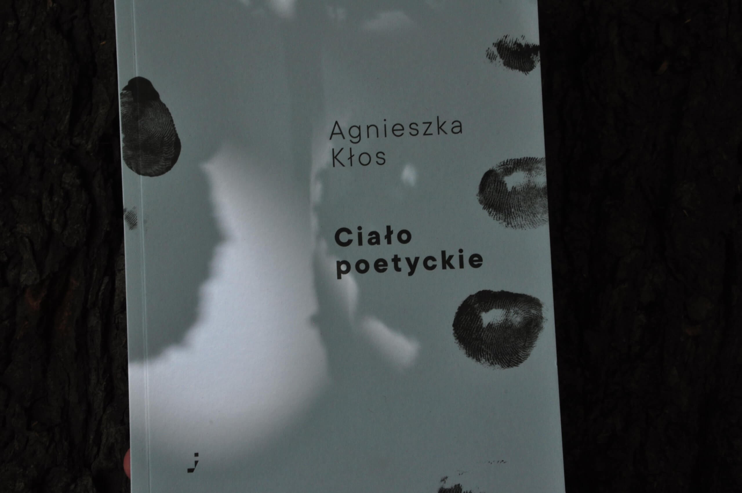 Ciało poetyckie. Agnieszka Kłos