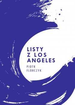 Piotr Florczyk Listy z Los Angeles
