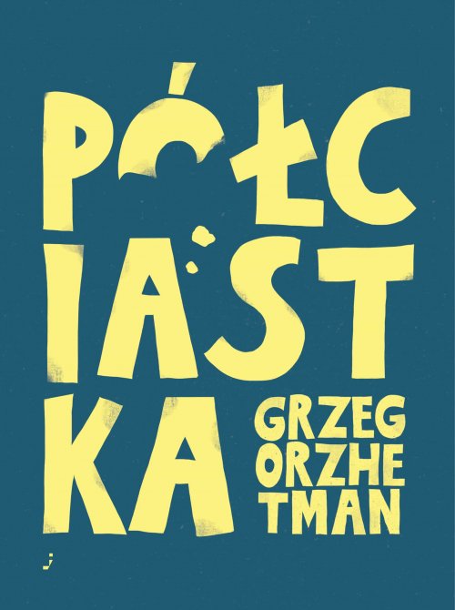 Grzegorz Hetman Pół ciastka