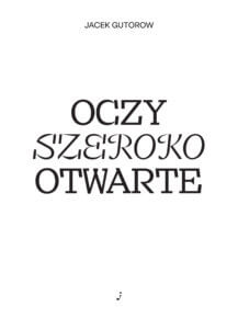 Jacek Gutorow Oczy szeroko otwarte