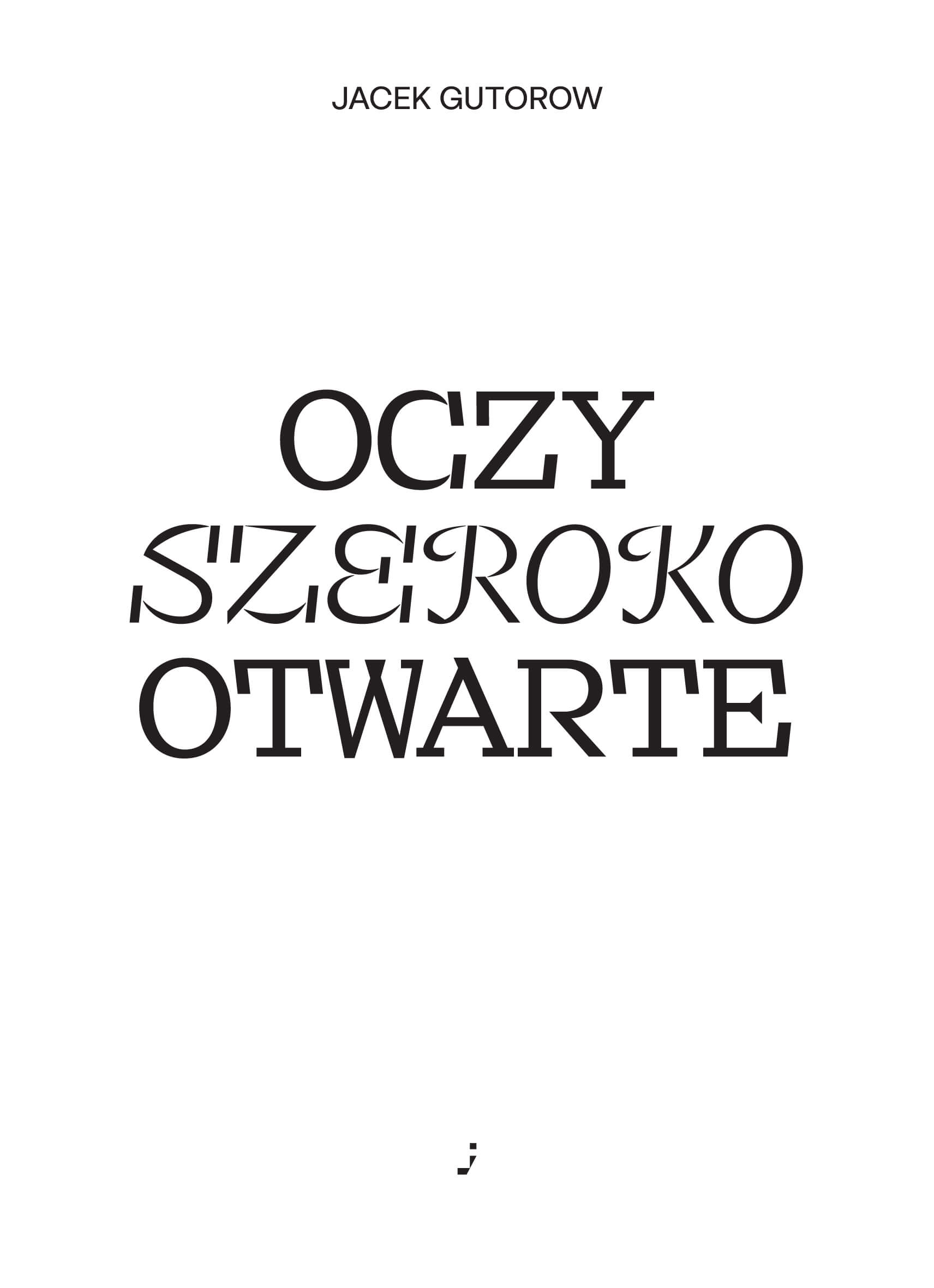Jacek Gutorow Oczy szeroko otwarte