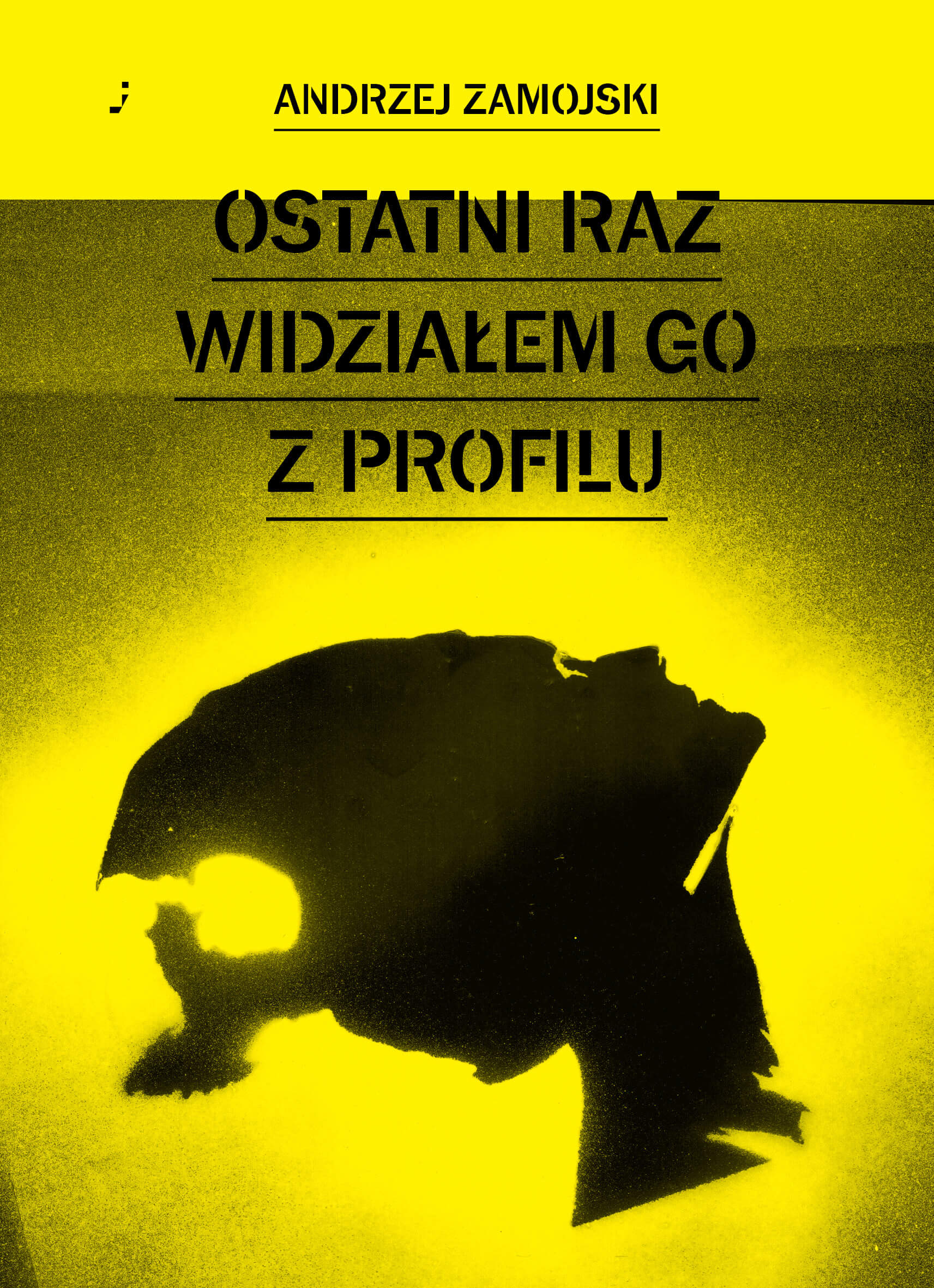Andrzej Zamojski Ostatni raz widziałem go z profilu