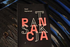 Transakcja. Paweł Majcherczyk